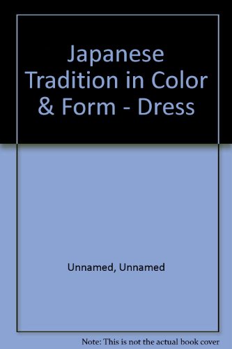 Beispielbild fr DRESS, JAPANESE TRADITION IN COLOR & FORM zum Verkauf von Reader's Corner, Inc.