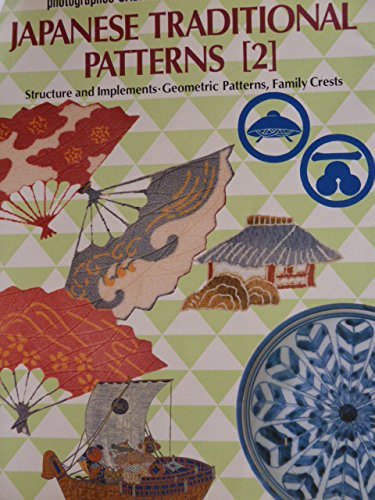 Stock image for Japanese Traditional Patterns: Implements and Structures, Geometric Patterns, Stylized Patterns, Court Patterns, Family Crests for sale by GF Books, Inc.