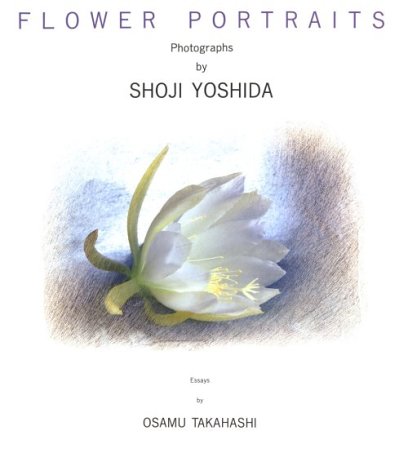 Stock image for Flower Portraits, Photographs by Shoji Yoshida (Japanese and English Edition) for sale by GF Books, Inc.