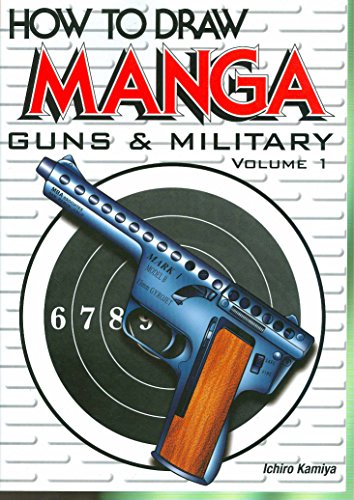 Stock image for How To Draw Manga: Guns & Military (Volume 1) for sale by SecondSale