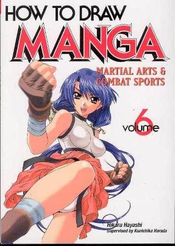 How To Draw Manga Volume 6: Martial Arts & Combat Sports (9784766114782) by Hayashi, Hikaru; Harada, Kunichika
