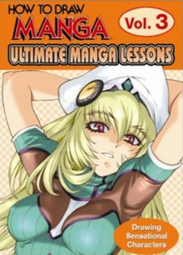 Stock image for How To Draw Manga: Ultimate Manga Lessons Volume 3: Ultimate Manga Lessons : Drawing Sensational Characters: v. 3 for sale by WorldofBooks