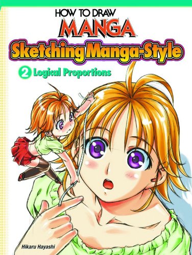 Beispielbild fr How To Draw Manga: Sketching Manga-Style Vol. 2: Logical Proportions (How to Draw Manga (Graphic-Sha Unnumbered)) zum Verkauf von Hafa Adai Books