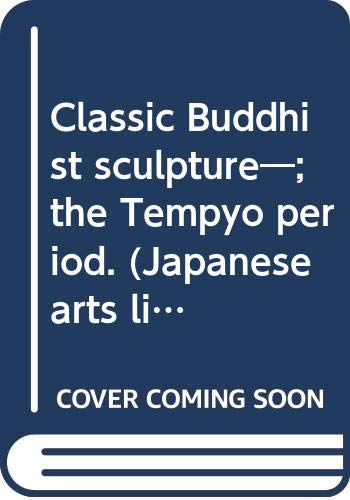 Stock image for Classic Buddhist Sculpture; The Tempyo Period for sale by Amusespot