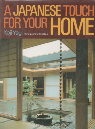 Imagen de archivo de A Japanese Touch for Your Home [Hardcover] Yagi, Koji and Photographs By Ryo Hata a la venta por GridFreed