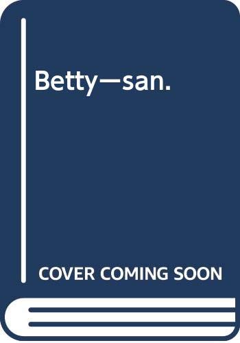 Stock image for Betty-san for sale by Cambridge Rare Books