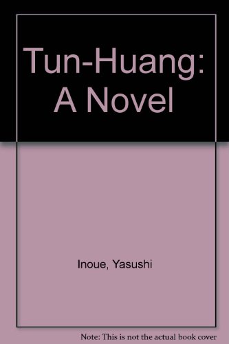 Imagen de archivo de Tun-Huang: A Novel [Paperback] Inoue, Yasushi and Oda Moy, Jean a la venta por GridFreed