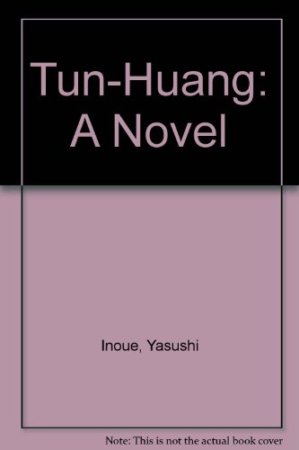 Stock image for Tun-Huang: A Novel [Paperback] Inoue, Yasushi and Oda Moy, Jean for sale by GridFreed
