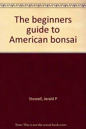 Beispielbild fr The Beginner's Guide to American Bonsai zum Verkauf von Booked Experiences Bookstore