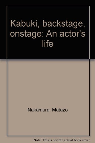 9784770014856: Kabuki, backstage, onstage: An actor's life