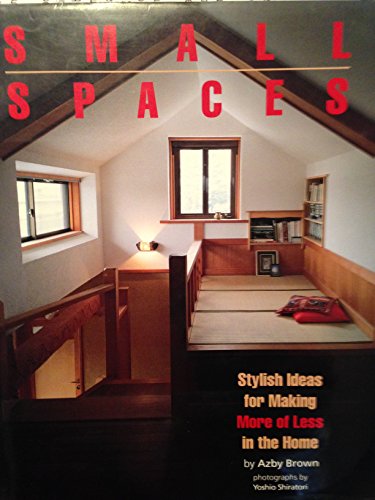 Imagen de archivo de Small Spaces: Stylish Ideas for Making More of Less in the Home a la venta por Front Cover Books