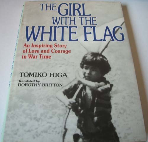 Stock image for The Girl With the White Flag: An Inspiring Story of Love and Courage in War Time for sale by Books of the Smoky Mountains