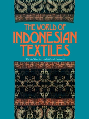 Stock image for The World of Indonesian Textiles for sale by Aynam Book Disposals (ABD)