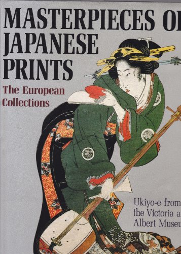 9784770016133: Masterpieces of Japanese Prints: The European Collections: Ukiyo-e from the Victoria and Albert