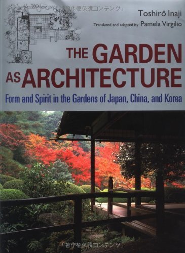 Beispielbild fr The Garden As Architecture: Form and Spirit in the Gardens of Japan, China, and Korea zum Verkauf von Books of the Smoky Mountains