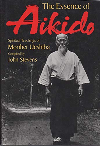 Stock image for The Essence of Aikido: Spiritual Teachings of Morihei Ueshiba for sale by Half Price Books Inc.