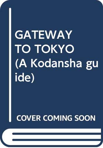 Beispielbild fr Gateway to Tokyo (A Kodansha Guide) zum Verkauf von Wonder Book