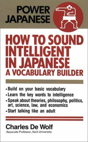 Imagen de archivo de How to Sound Intelligent in Japanese: A Vocabulary Builder (Power Japanese) a la venta por Gulf Coast Books