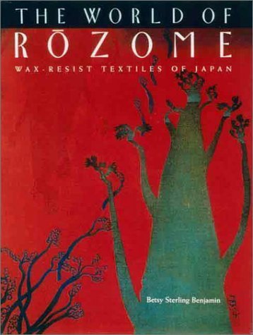 9784770017741: The World of Rozome: Wax-resist Textiles of Japan