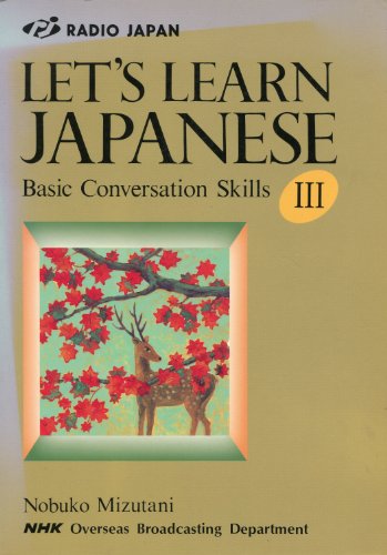 Beispielbild fr Nhk's Let's Learn Japanese III: A Practical Conversation Guide zum Verkauf von HPB-Red