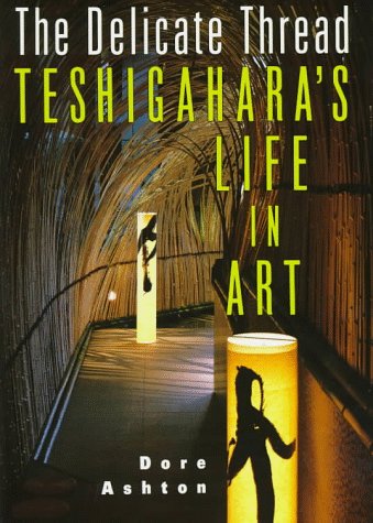 The Delicate Thread: Teshigahara's Life in Art (9784770018267) by Ashton, Dore