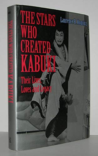 Stock image for The Stars Who Created Kabuki: Their Lives, Loves and Legacy for sale by Wonder Book