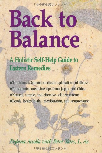 Imagen de archivo de Back to Balance: A Holistic Self-Help Guide to Eastern Remedies a la venta por Front Cover Books