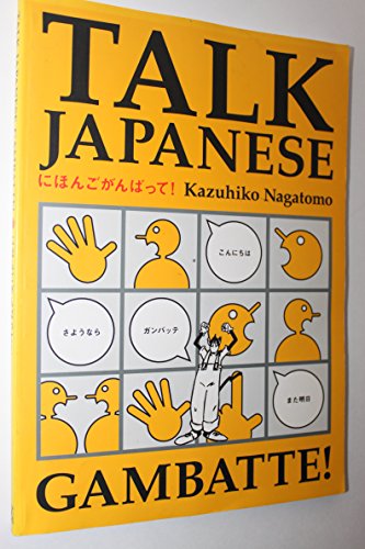 Talk Japanese Gambatte!: Illustrations by the Adachi Office (English and Japanese Edition) (9784770019325) by Nagatomo, Kazuhiko