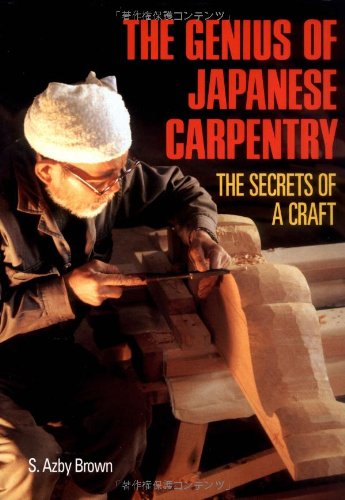 Beispielbild fr The Genius of Japanese Carpentry: The Secrets of a Craft zum Verkauf von Half Price Books Inc.