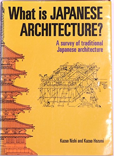 Beispielbild fr What is Japanese Architecture?: A Survey of Traditional Japanese Architecture zum Verkauf von HPB Inc.