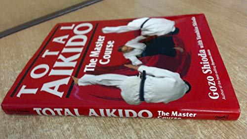 Beispielbild fr Total Aikido : The Master Course zum Verkauf von Better World Books