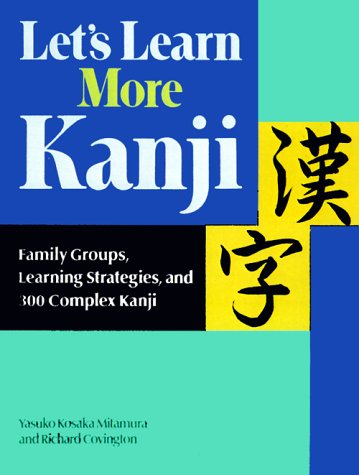 Stock image for Let's Learn More Kanji: Family Groups, Learning Strategies, & 300 Complex Kanji for sale by ThriftBooks-Dallas