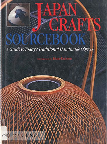 Stock image for Japan Crafts Sourcebook: A Guide to Today's Traditional Handmade Objects for sale by GF Books, Inc.