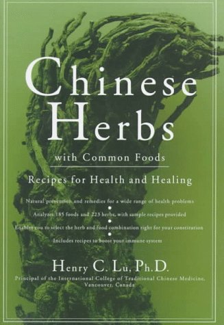 Beispielbild fr Chinese Herbs With Common Foods: Recipes for Health and Healing zum Verkauf von BooksRun