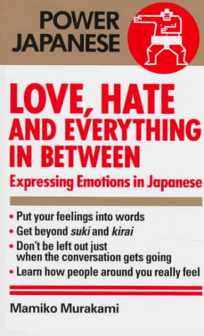 9784770020895: Love, Hate and Everything in Between: Expressing Emotions in Japanese (Power Japanese S.)