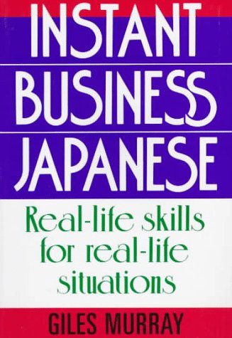 Stock image for Instant Business Japanese: Real Life Skills for Real Life Situations for sale by medimops