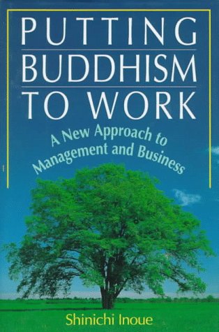 Stock image for Putting Buddhism to Work: A New Approach to Management and Business for sale by Ergodebooks