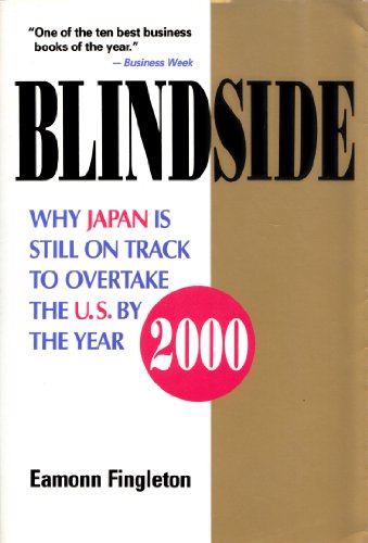 Imagen de archivo de Blindside: Why Japan Is Still On Track To Overtake The U.S. By The Year 200 0 a la venta por Infinity Books Japan