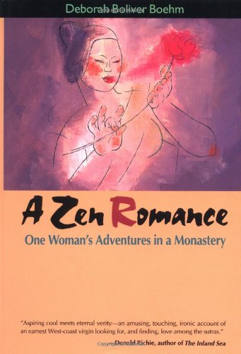 Beispielbild für A Zen Romance: One Woman's Adventures in a Monastery zum Verkauf von SecondSale