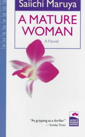 Stock image for A Mature Woman [Paperback] Maruya, Saiichi and Keene, Dennis for sale by GridFreed