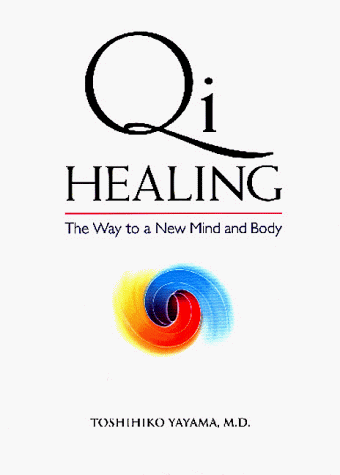 Beispielbild fr Qi Healing: The Way to a New Mind and Body zum Verkauf von Hafa Adai Books