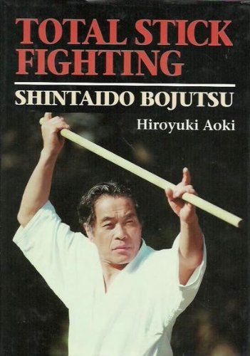9784770023834: Total Stick Fighting: Shintaido Bojutso
