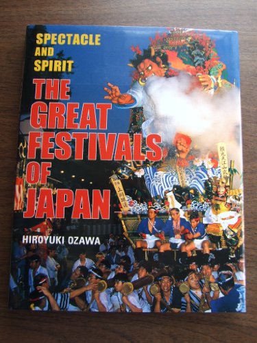 Stock image for Great Festivals of Japan: Spectacle and Spirit for sale by WorldofBooks