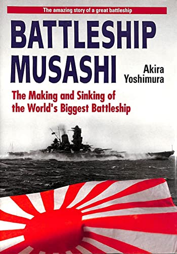 Stock image for Battleship Musashi: The Making and Sinking of the Worlds Biggest Battleship for sale by HPB-Emerald
