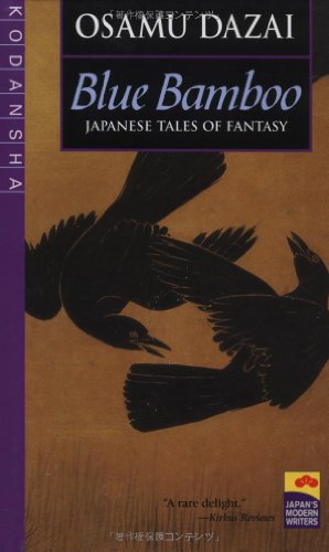 Blue Bamboo: Japanese Tales of Fantasy (Japan's Modern Writers) (9784770026101) by Dazai, Osamu; McCarthy, Ralph