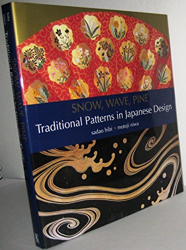 Imagen de archivo de Snow, Wave, Pine: Traditional Patterns in Japanese Design a la venta por Books of the Smoky Mountains