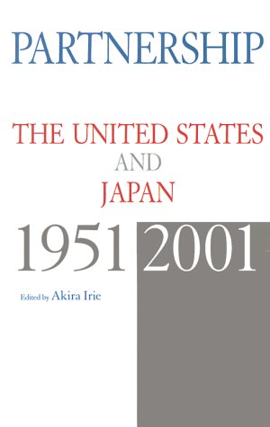Imagen de archivo de Partnership: The United States and Japan, 1951-2001 a la venta por SecondSale