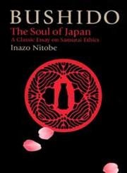 Beispielbild fr Bushido: The Soul of Japan. A Classic Essay on Samurai Ethics zum Verkauf von WorldofBooks