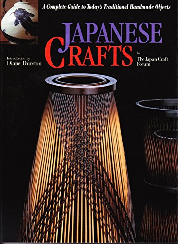 Stock image for Japanese Crafts: A Complete Guide to Today's Traditional Handmade Objects for sale by Stephen White Books