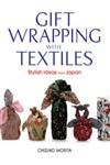 Beispielbild fr Gift Wrapping with Textiles: Stylish Ideas from Japan zum Verkauf von Wonder Book